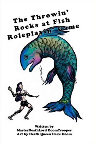 The Throwin' Rocks at Fish Roleplayin' Game (book)